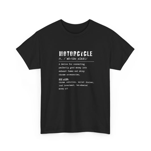 Funny Motorcycle Dictionary T-Shirt (Money into Fumes and Shiny Accessories)